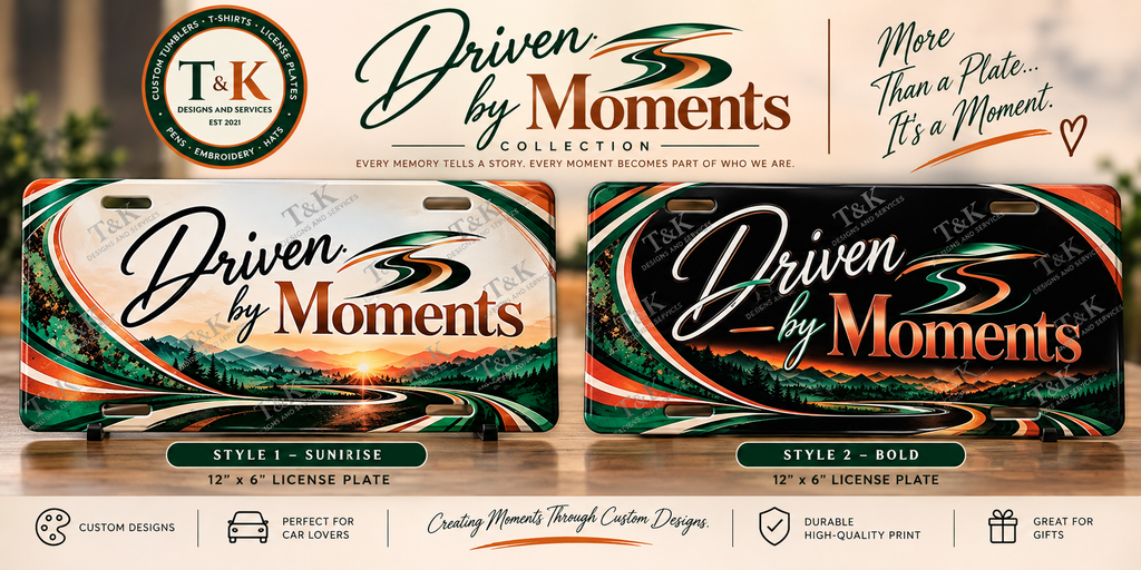 Custom License Plates (Novelty) 12 by 6 inches - Driven by Moments Edition